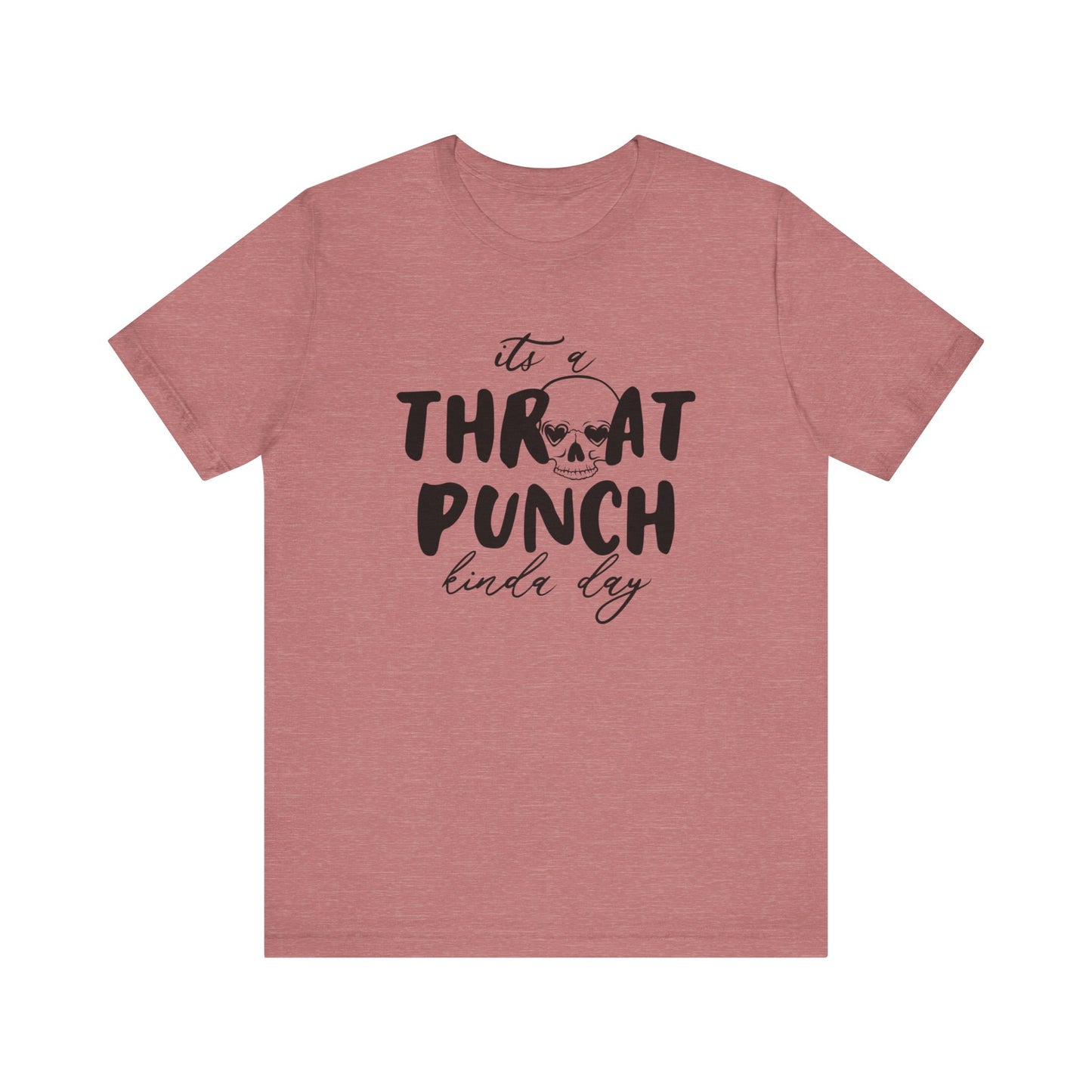 Throat Punch Kinda Day Tee