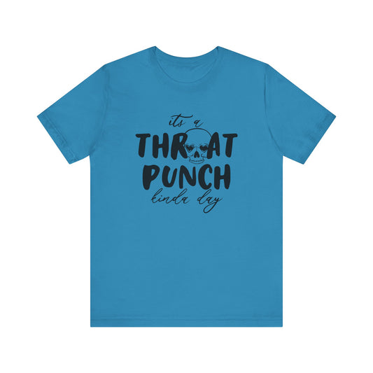 Throat Punch Kinda Day Tee