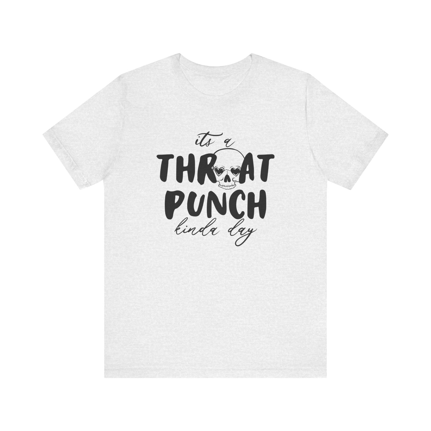 Throat Punch Kinda Day Tee