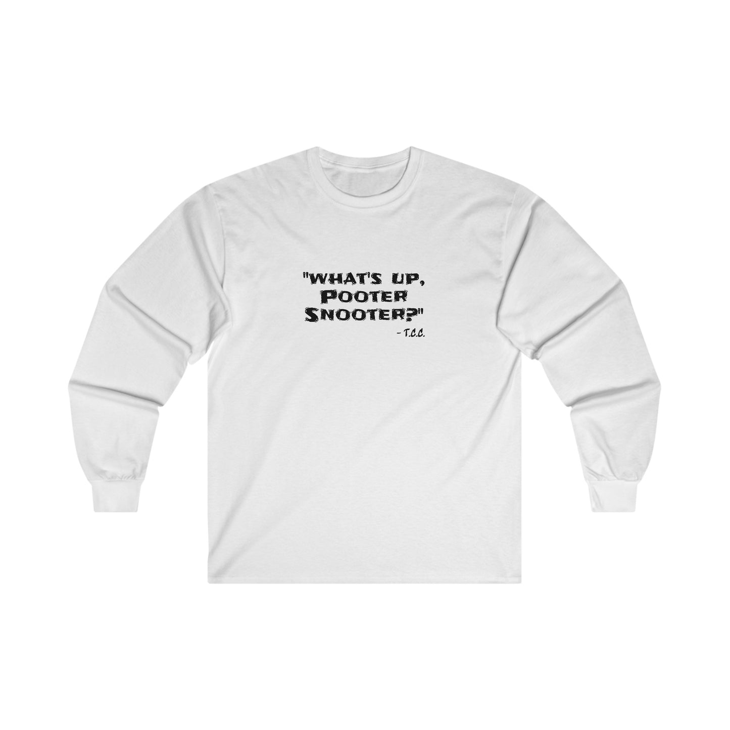 "What's Up, Pooter Snooter?" Unisex Ultra Cotton Long Sleeve Tee