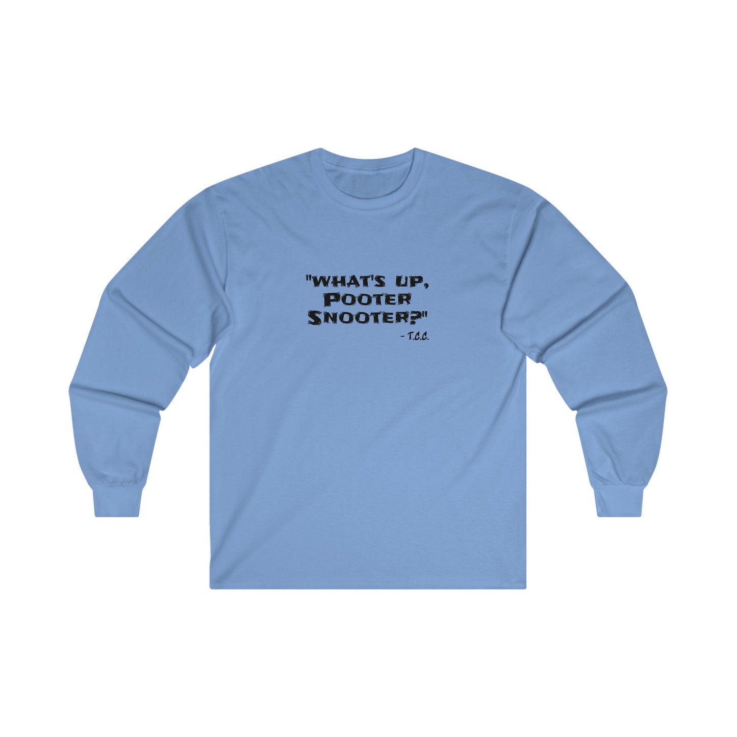 "What's Up, Pooter Snooter?" Unisex Ultra Cotton Long Sleeve Tee