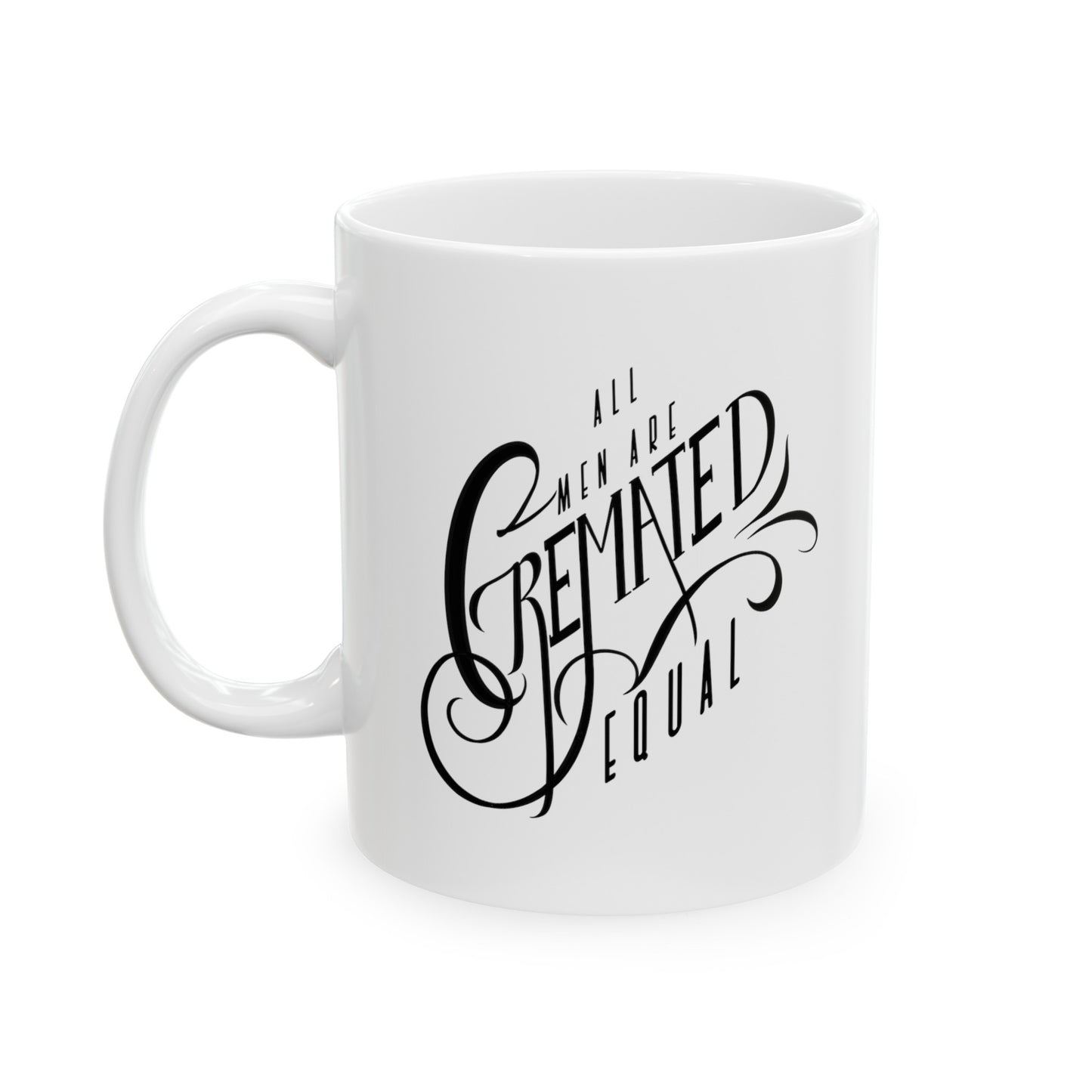 All Men Are Cremated Equal Mug, 11oz