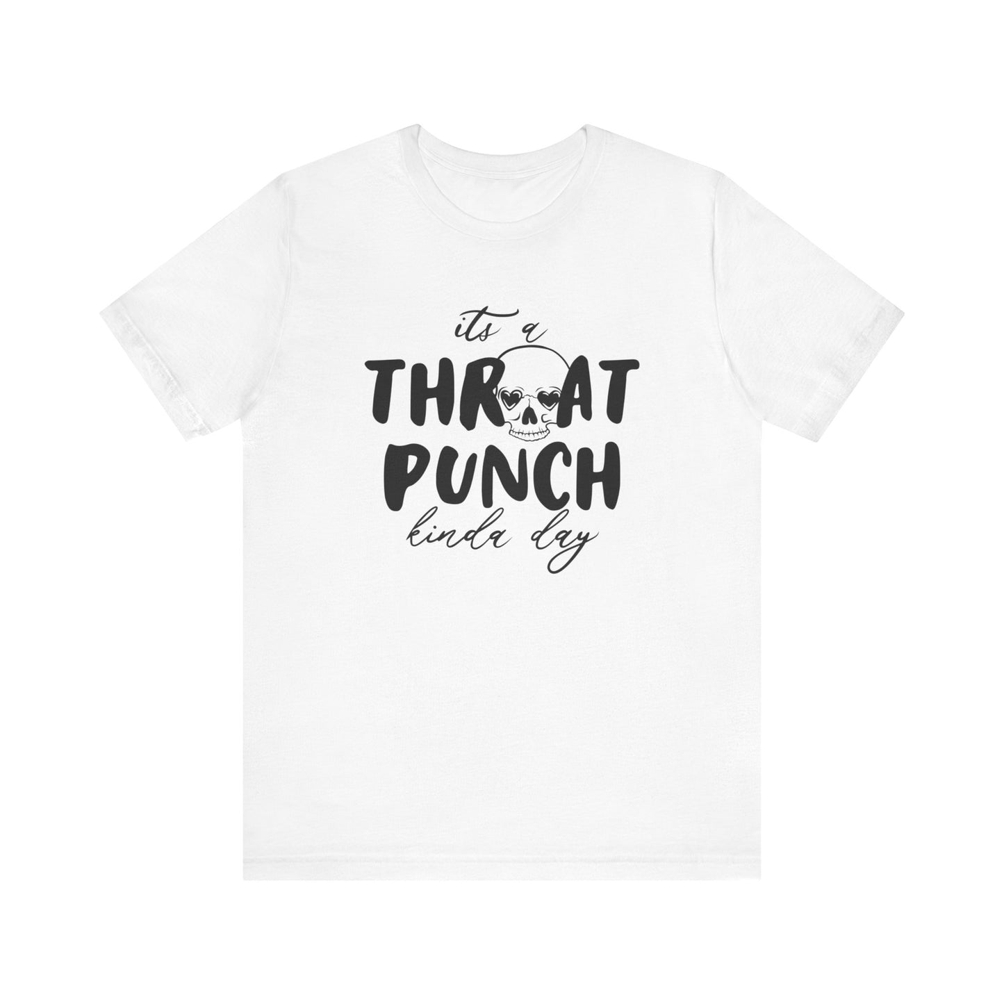 Throat Punch Kinda Day Tee